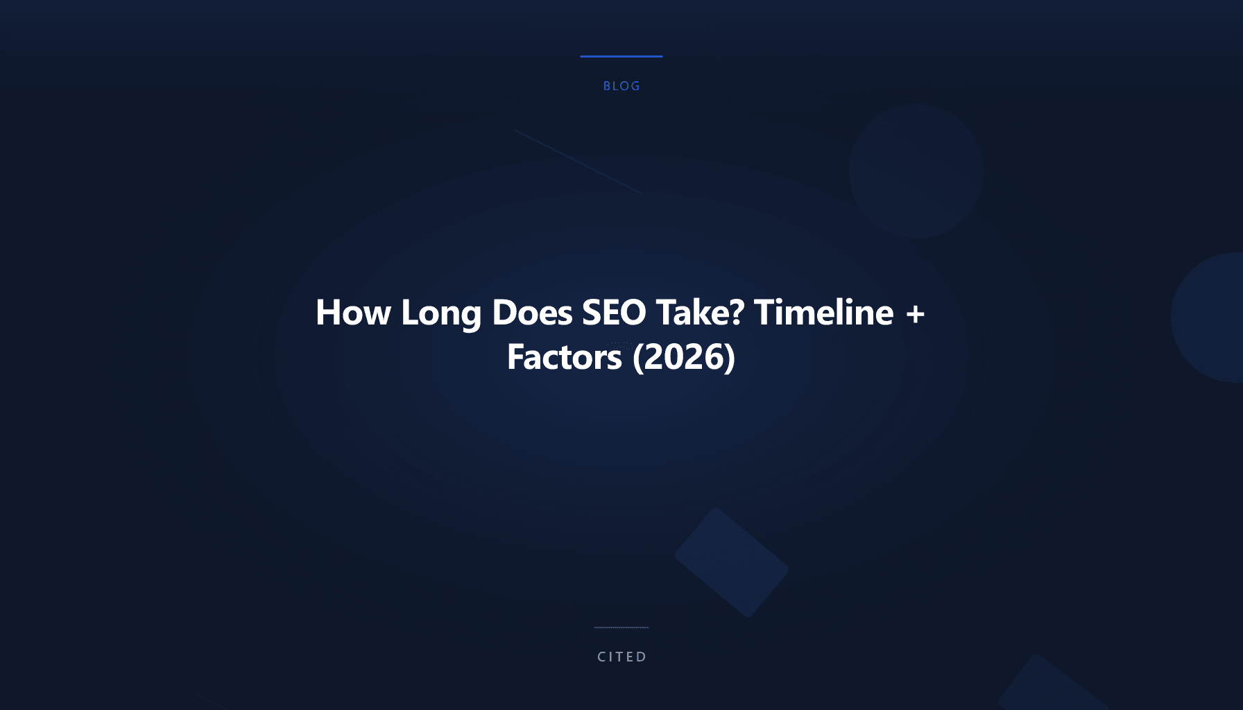 How Long Does SEO Take? Timeline + Factors (2026)